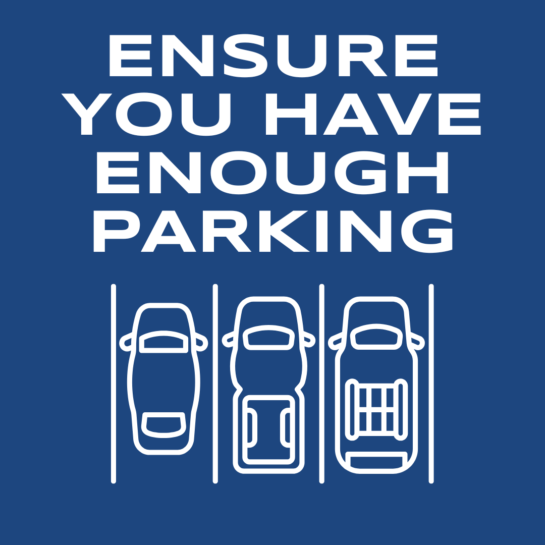 ensure you have enough parking